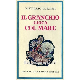 Rossi Vittorio G., Il granchio gioca col mare, Mondadori, 1957