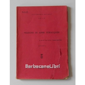 Saltini Umberto (a cura di), Nozioni di armi subacquee, Poligrafico dell'Accademia Navale, 1965