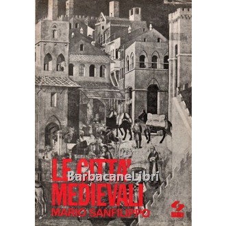 Sanfilippo Mario, Le città medievali, SEI Società Editrice Internazionale, 1974