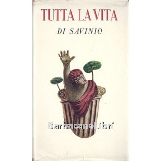 Savinio Alberto, Tutta la vita, Bompiani, 1953