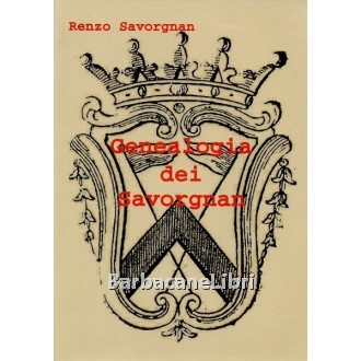 Savorgnan Renzo, Genealogia dei Savorgnan, Grafiche Buiesi, 2006