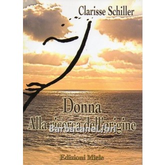 Schiller Clarisse, Donna ... alla ricerca dell'origine, Miele, 2010