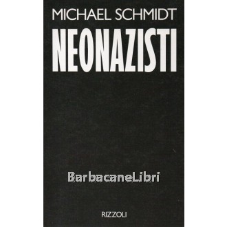 Schmidt Michael, Neonazisti, Rizzoli, 1993