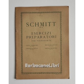 Schmitt A., Esercizi preparatori per pianoforte Op. 16, Ricordi, 1951