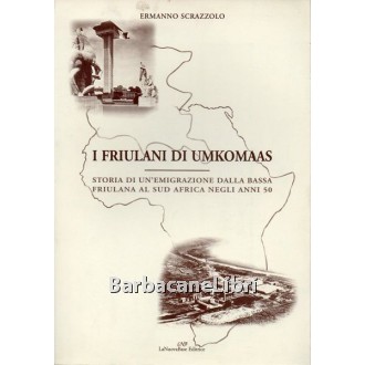 Scrazzolo Ermanno, I friulani di Umkomaas, La Nuova Base, 2001