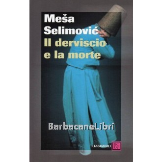Selimovic Mesa, Il derviscio e la morte, Baldini & Castoldi, 2008