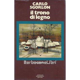 Sgorlon Carlo, Il trono di legno, Mondadori
