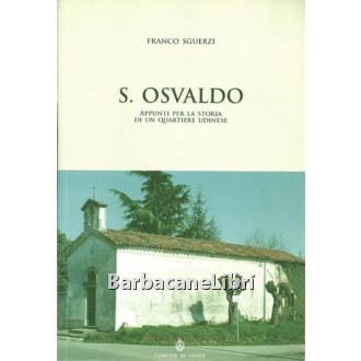 Sguerzi Franco, S. Osvaldo, Comune di Udine