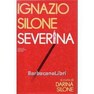 Silone Ignazio, Severina, Mondadori, 1982