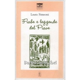Simeoni Laura, Fiabe e leggende del Piave, Santi Quaranta, 2003