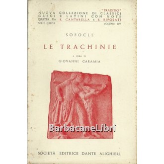 Sofocle, Le Trachinie, Società Editrice Dante Alighieri, 1961