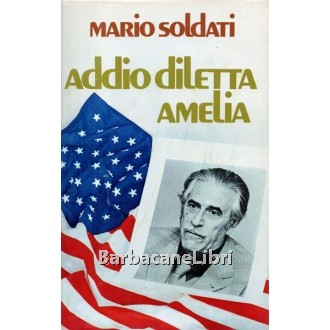 Soldati Mario, Addio diletta Amelia, CDE Club degli Editori, 1979