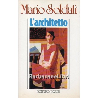 Soldati Mario, L'architetto, Rizzoli, 1985
