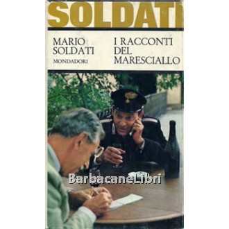 Soldati Mario, I racconti del maresciallo, Mondadori, 1967