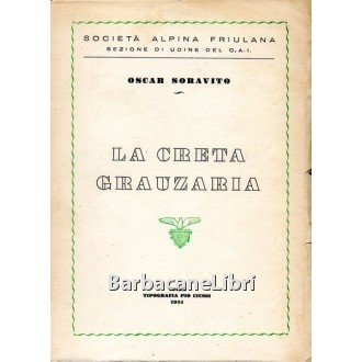 Soravito Oscar, La Creta Grauzaria, Tipografia Pio Ciussi, 1951