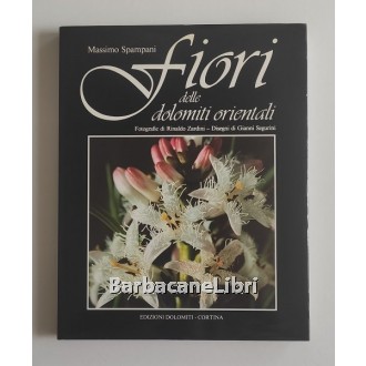 Spampani Massimo, Fiori delle Dolomiti orientali, Edizioni Dolomiti, 1987