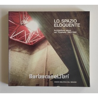 Lucianetti Francesco (a cura di), Lo spazio eloquente. Architettura sacra nel Triveneto 1963-1986, Biblioteca dell'Immagine, 1987