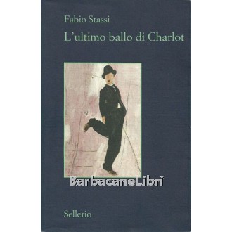 Stassi Fabio, L'ultimo ballo di Charlot, Sellerio, 2012