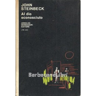 Steinbeck John, Al dio sconosciuto, Mondadori, 1966