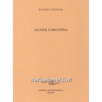 Steiner Rudolf, Alcool e nicotina, Antroposofica, 1998