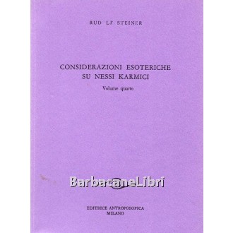 Steiner Rudolf, Considerazioni esoteriche su nessi karmici (volume quarto), Antroposofica, 1989