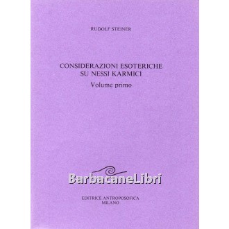 Steiner Rudolf, Considerazioni esoteriche su nessi karmici (volume primo), Antroposofica, 1991