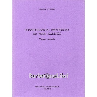 Steiner Rudolf, Considerazioni esoteriche su nessi karmici (volume secondo), Antroposofica, 1987