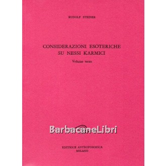 Steiner Rudolf, Considerazioni esoteriche su nessi karmici (volume terzo),  Antroposofica, 1988