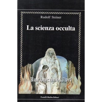 Steiner Rudolf, La scienza occulta nelle sue linee generali, Fratelli Melita, 1990