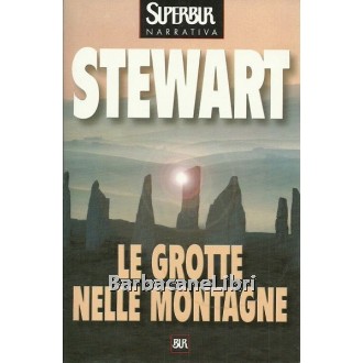 Stewart Mary, Le grotte nelle montagne, Rizzoli, 2000