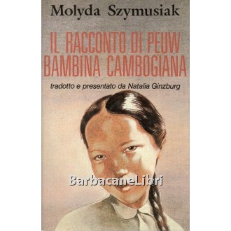 Szymusiak Molyda, Il racconto di Peuw bambina cambogiana, Club degli Editori, 1988