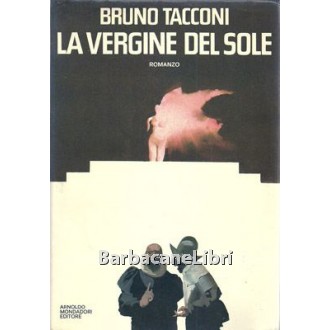 Tacconi Bruno, La vergine del sole, Mondadori, 1975
