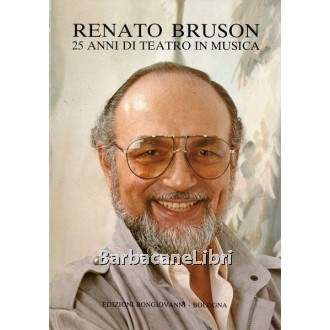 Tegano Tita (a cura di), Renato Bruson. 25 anni di teatro in musica, Bongiovanni, 1986