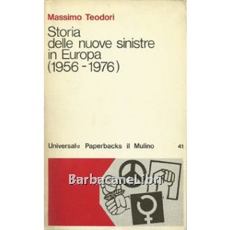 Teodori Massimo, Storia delle nuove sinistre in Europa (1956-1976), Il Mulino 1976