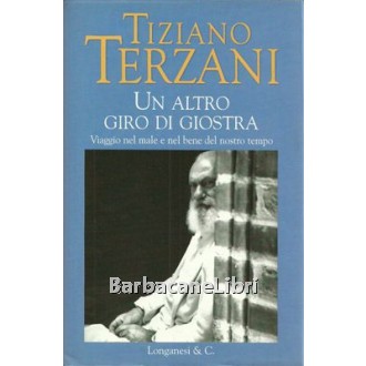 Terzani Tiziano, Un altro giro di giostra, Longanesi