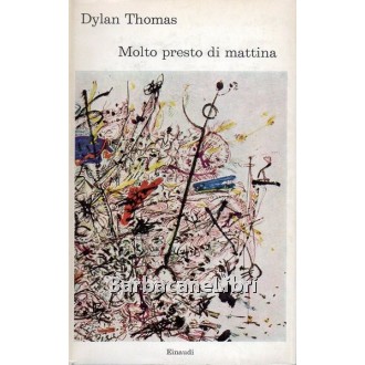 Thomas Dylan, Molto presto di mattina, Einaudi, 1964