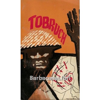 Seiboll G.B. (a cura di), Tobruch, Eurostampa, 1959