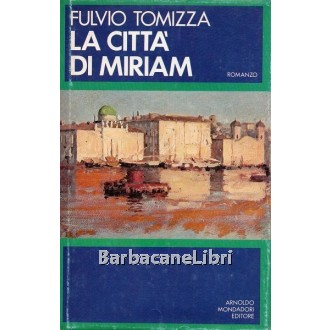 Tomizza Fulvio, La città di Miriam, Mondadori, 1972