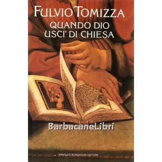 Tomizza Fulvio, Quando Dio uscì di chiesa, Mondadori, 1987