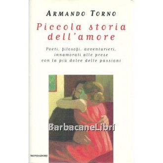 Torno Armando, Piccola storia dell'amore, Mondadori, 1997