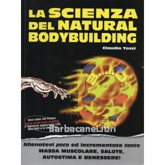 Tozzi Claudio, La scienza del natural bodybuilding, Ciccarelli, 2013