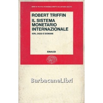 Triffin Robert, Il sistema monetario internazionale, Einaudi, 1975