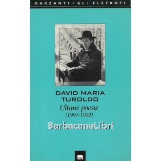 Turoldo David Maria, Ultime poesie (1991-1992), Garzanti, 1999