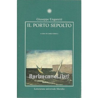 Ungaretti Giuseppe, Il porto sepolto, Marsilio, 1990