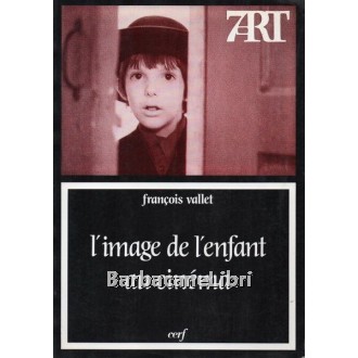 Vallet Francois, L'image de l'enfant au cinéma, Cerf, 1991