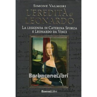 Valmori Simone, L'eredità di Leonardo, Rusconi, 2011