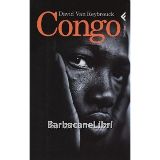 Van Reybrouck David, Congo, Feltrinelli, 2014
