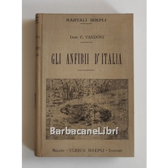 Vandoni Carlo, Gli anfibi d'Italia, Hoepli, 1914