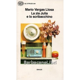 Vargas Llosa Mario, La zia Julia e lo scribacchino, Einaudi, 1989