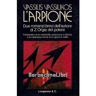 Vassilikos Vassilis, L'arpione, Longanesi, 1974